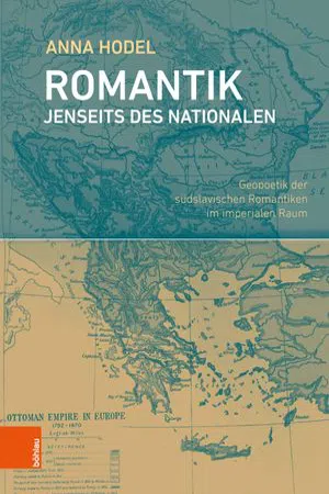 Romantik jenseits des Nationalen : Geopoetik der südslavischen Romantiken im imperialen Raum