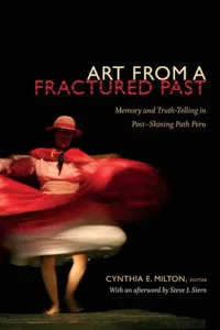 Art from a Fractured Past : Memory and Truth-Telling in Post-Shining Path Peru_cover