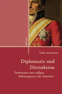 Diplomatie und Distinktion : Funktionen eines adligen Selbstzeugnisses der Sattelzeit_cover