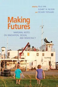 Making Futures : Marginal Notes on Innovation, Design, and Democracy_cover