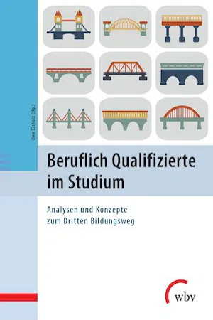 Beruflich Qualifizierte im Studium : Analysen und Konzepte zum Dritten Bildungsweg