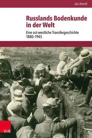 Russlands Bodenkunde in der Welt : Eine ost-westliche Transfergeschichte 1880–1945