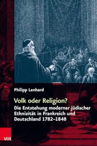 Volk oder Religion? : Die Entstehung moderner jüdischer Ethnizität in Frankreich und Deutschland 1782–1848_cover