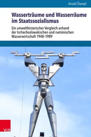 Wasserträume und Wasserräume im Staatssozialismus : Ein umwelthistorischer Vergleich anhand der tschechoslowakischen und rumänischen Wasserwirtschaft 1948–1989 (Edition 1)