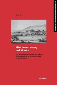 Mädchenerziehung und Mission : Die Töchterpension der Herrnhuter Brüdergemeine in Montmirail im 18. Jahrhundert_cover