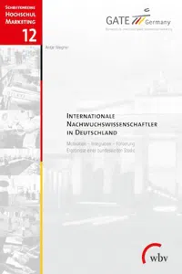 Internationale Nachwuchswissenschaftler in Deutschland : Motivation - Integration - Förderung. Ergebnisse einer bundesweiten Studie_cover