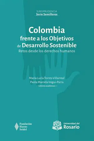 Colombia frente a los Objetivos de Desarrollo Sostenible : Retos desde los derechos humanos