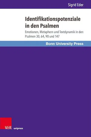 Identifikationspotenziale in den Psalmen : Emotionen, Metaphern und Textdynamik in den Psalmen 30, 64, 90 und 147