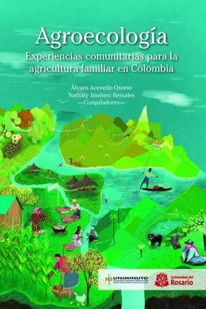 Agroecología : Experiencias comunitarias para la agricultura familiar en Colombia