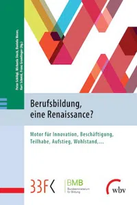 Berufsbildung, eine Renaissance? : Motor für Innovation, Beschäftigung, Teilhabe, Aufstieg, Wohlstand, …_cover