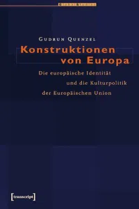 Konstruktionen von Europa : Die europäische Identität und die Kulturpolitik der Europäischen Union_cover