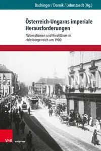 Österreich-Ungarns imperiale Herausforderungen : Nationalismen und Rivalitäten im Habsburgerreich um 1900_cover