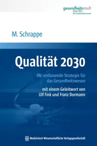 Qualität 2030 : Die umfassende Strategie für das Gesundheitswesen. Mit einem Geleitwort von Ulf Fink und Franz Dormann_cover