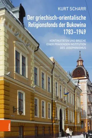 Der griechisch-orientalische Religionsfonds der Bukowina 1783-1949 : Kontinuitäten und Brüche einer prägenden Institution des Josephinismus