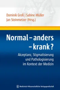 Normal - anders - krank? : Akzeptanz, Stigmatisierung und Pathologisierung im Kontext der Medizin_cover