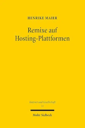 Remixe auf Hostingplattformen : Eine urheberrechtliche Untersuchung filmischer Remixe zwischen grundrechtsrelevanten Schranken und Inhaltefiltern