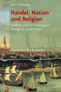 Handel, Nation und Religion : Kaufleute zwischen Hamburg und Portugal im 17. Jahrhundert_cover