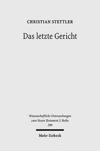 Das letzte Gericht : Studien zur Endgerichtserwartung von den Schriftpropheten bis Jesus_cover