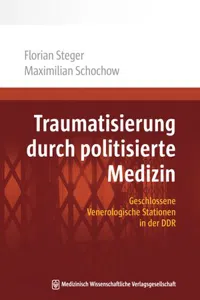 Traumatisierung durch politisierte Medizin : Geschlossene Venerologische Stationen in der DDR_cover