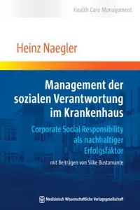 Management der sozialen Verantwortung im Krankenhaus : Corporate Social Responsibility als nachhaltiger Erfolgsfaktor. Mit Beiträgen von Silke Bustamante_cover