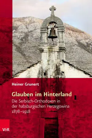 Glauben im Hinterland : Die Serbisch-Orthodoxen in der habsburgischen Herzegowina 1878–1918