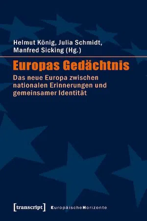 Europas Gedächtnis : Das neue Europa zwischen nationalen Erinnerungen und gemeinsamer Identität