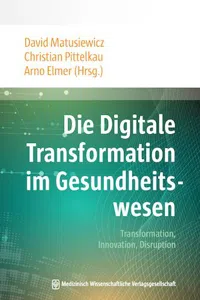 Die Digitale Transformation im Gesundheitswesen : Transformation, Innovation, Disruption_cover