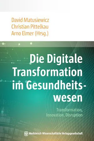 Die Digitale Transformation im Gesundheitswesen : Transformation, Innovation, Disruption