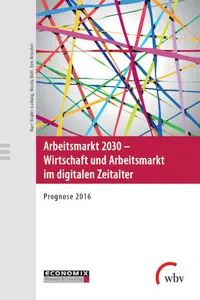 Arbeitsmarkt 2030 - Wirtschaft und Arbeitsmarkt im digitalen Zeitalter : Prognose 2016_cover