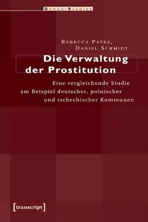 Die Verwaltung der Prostitution : Eine vergleichende Studie am Beispiel deutscher, polnischer und tschechischer Kommunen