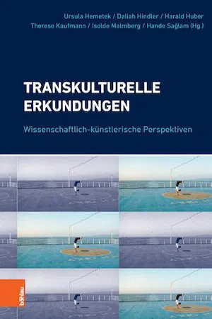 Transkulturelle Erkundungen : Wissenschaftlich-künstlerische Perspektiven