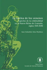 La cocina de los venenos : Aspectos de la criminalidad en el Nuevo Reino de Granada, siglos XVII y XVIII_cover