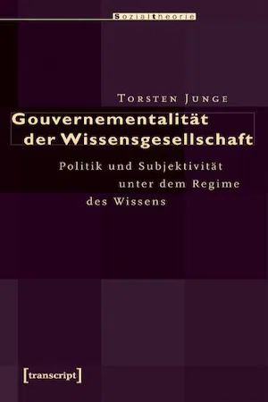 Gouvernementalität der Wissensgesellschaft : Politik und Subjektivität unter dem Regime des Wissens