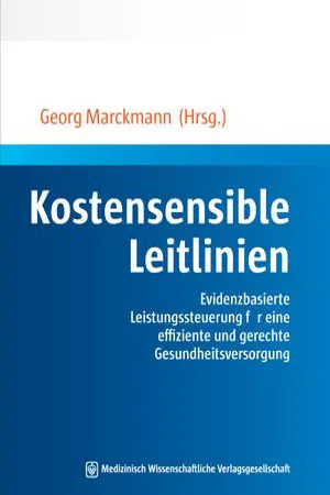 Kostensensible Leitlinien : Evidenzbasierte Leistungssteuerung für eine effiziente und gerechte Gesundheitsversorgung