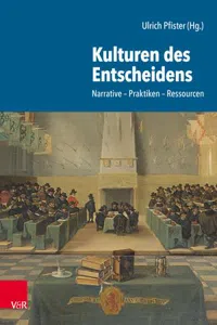 Kulturen des Entscheidens : Narrative – Praktiken – Ressourcen_cover