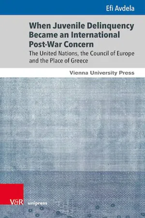 When Juvenile Delinquency Became an International Post-War Concern : The United Nations, the Council of Europe and the Place of Greece