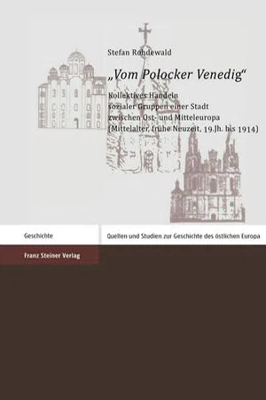 "Vom Polocker Venedig" : Kollektives Handeln sozialer Gruppen einer Stadt zwischen Ost- und Mitteleuropa (Mittelalter, frühe Neuzeit, 19. Jh. bis 1914)