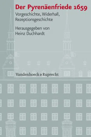 Der Pyrenäenfriede 1659 : Vorgeschichte, Widerhall, Rezeptionsgeschichte