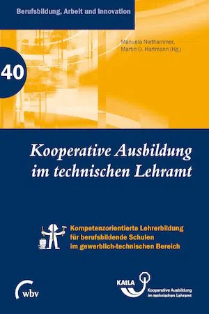 Kooperative Ausbildung im technischen Lehramt : Kompetenzorientierte Lehrerbildung für berufsbildende Schulen im gewerbl.-techn. Bereich