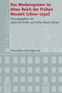 Das Mediensystem im Alten Reich der Frühen Neuzeit 1600–1750_cover