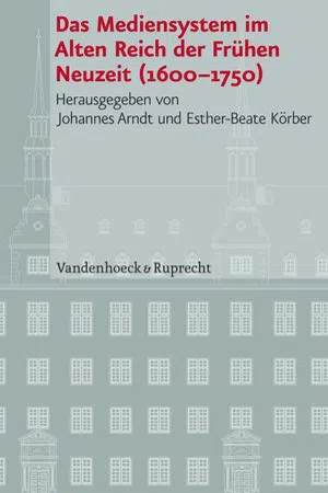 Das Mediensystem im Alten Reich der Frühen Neuzeit 1600–1750