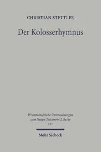 Der Kolosserhymnus : Untersuchungen zu Form, traditionsgeschichtlichem Hintergrund und Aussage von Kol 1,15–20_cover