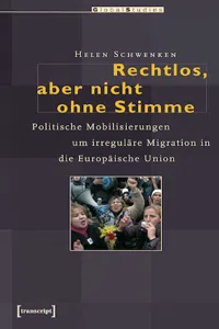 Rechtlos, aber nicht ohne Stimme : Politische Mobilisierungen um irreguläre Migration in die Europäische Union_cover