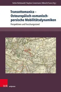 Transottomanica – Osteuropäisch-osmanisch-persische Mobilitätsdynamiken : Perspektiven und Forschungsstand_cover