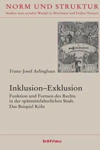 Inklusion–Exklusion : Funktion und Formen des Rechts in der spätmittelalterlichen Stadt. Das Beispiel Köln_cover