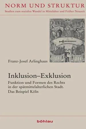 Inklusion–Exklusion : Funktion und Formen des Rechts in der spätmittelalterlichen Stadt. Das Beispiel Köln