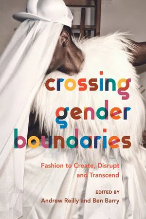 Crossing Gender Boundaries : Fashion to Create, Disrupt and Transcend