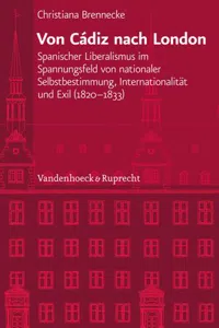 Von Cádiz nach London : Spanischer Liberalismus im Spannungsfeld von nationaler Selbstbestimmung, Internationalität und Exil_cover