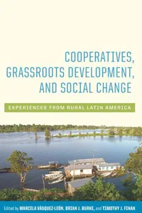 Cooperatives, Grassroots Development, and Social Change : Experiences from Rural Latin America_cover