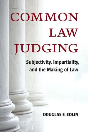 Common Law Judging : Subjectivity, Impartiality, and the Making of Law